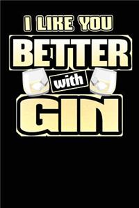 I Like You Better with Gin