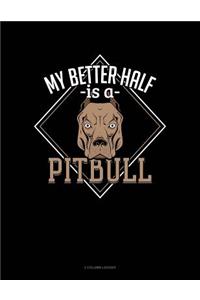 My Better Half Is a Pitbull