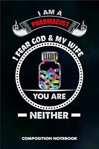 I Am a Pharmacist I Fear God and My Wife You Are Neither