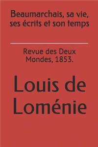 Beaumarchais, Sa Vie, Ses Ã?crits Et Son Temps: Revue Des Deux Mondes, 1853.