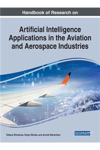 Handbook of Research on Artificial Intelligence Applications in the Aviation and Aerospace Industries