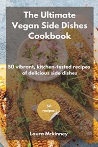 The Ultimate Vegan Side Dishes Cookbook