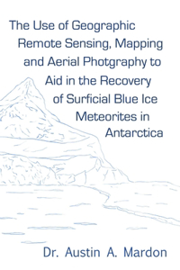 use of geographic remote sensing, mapping and aerial photography to aid in the recovery of blue ice surficial meteorites in Antarctica