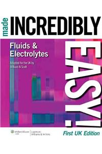 Fluids and Electrolytes Made Incredibly Easy!