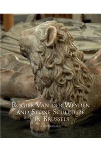 Rogier Van Der Weyden and Stone Sculpture in Brussels