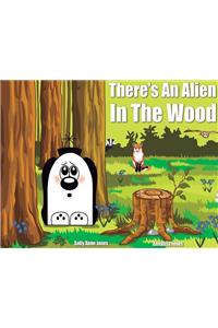 There's an Alien in the Wood