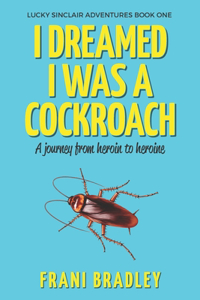 I Dreamed I was a Cockroach