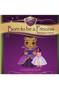 Born to be a Princess
