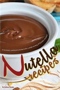 Nutella Recipes: A Fantastic Cookbook Packed with a Wide Variety of Nutella Recipes!