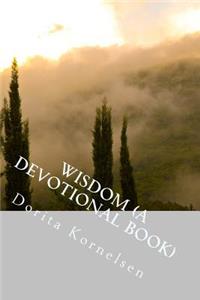 Wisdom (A Devotional Book)