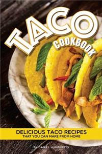 Taco Cookbook: Delicious Taco Recipes That You Can Make from Home