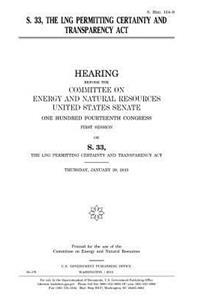 S. 33, the LNG Permitting Certainty and Transparency Act