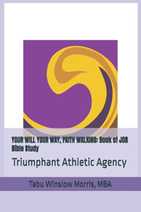 Your Will Your Way, Faith Walking