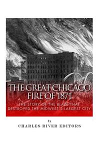 The Great Chicago Fire of 1871