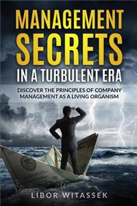 Management secrets in a turbulent era
