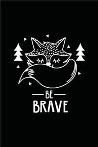 Cute Fox Be Brave Notebook: Black: Cute Notebook 240 Pages, Cute Notebook Diary, Cute Notebook for Girls, Cute Notebook Journal, Cute Notebook No Lines