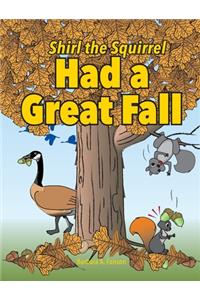 Shirl the Squirrel Had a Great Fall