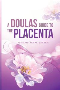 Doula's guide to the Placenta