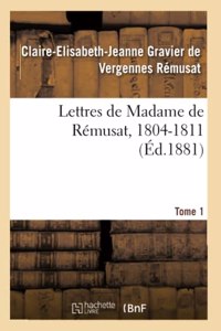 Lettres de Madame de Rémusat, 1804-1811. Tome 1