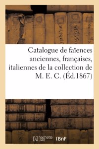 Catalogue de Faïences Anciennes, Françaises, Italiennes de la Collection de M. E. C.
