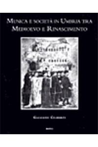 Musica E Societa in Umbria Tra Medioevo E Rinascimento