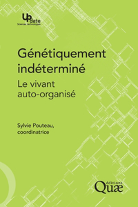 Génétiquement indéterminé: Le vivant auto-organisé