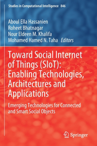 Toward Social Internet of Things (Siot): Enabling Technologies, Architectures and Applications