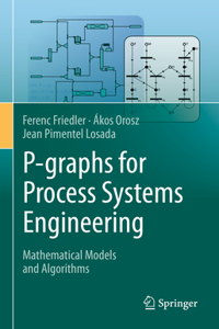 P-Graphs for Process Systems Engineering