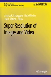 Super Resolution of Images and Video