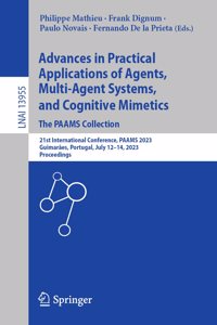 Advances in Practical Applications of Agents, Multi-Agent Systems, and Cognitive Mimetics. The PAAMS Collection