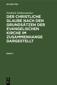 christliche Glaube nach den Grundsätzen der evangelischen Kirche im Zusammenhange dargestellt Der christliche Glaube nach den Grundsätzen der evangelischen Kirche im Zusammenhange dargestellt