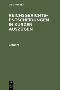 Reichsgerichts-Entscheidungen in Kurzen Auszügen / Strafsachen. Band 71