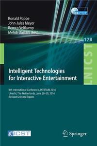 Intelligent Technologies for Interactive Entertainment: 8th International Conference, Intetain 2016, Utrecht, the Netherlands, June 28-30, 2016, Revised Selected Papers