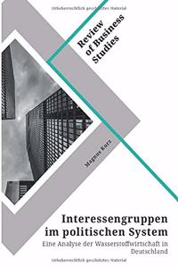 Interessengruppen im politischen System. Eine Analyse der Wasserstoffwirtschaft in Deutschland
