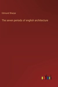 seven periods of english architecture