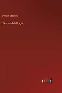 Elektro-Metallurgie
