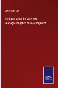 Predigten über die Sonn- und Festtagsevangelien des Kirchenjahres