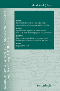 Römische Inquisition Und Indexkongregation: I: Grundlagenforschung 1701-1813. Gesamtpaket