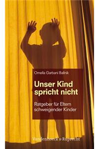 Unser Kind Spricht Nicht: Ratgeber Fur Eltern Schweigender Kinder