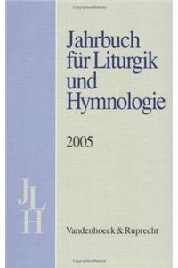 Jahrbuch Fur Liturgik Und Hymnologie, 44. Band, 2005