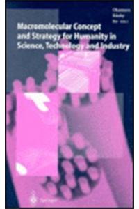 Macromolecular Concept and Strategy for Humanity in Science, Technology and Industry