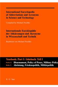 A-Z / Internationale Enzyklopadie Der Abkurzungen Und Akronyme in Wissenschaft Und Technik. Reihe C: Abrustung, Friedenspolitik, Militarpolitik Und -W