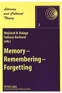 Memory - Remembering - Forgetting