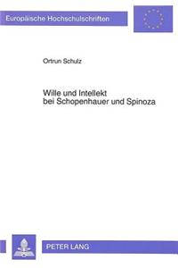 Wille Und Intellekt Bei Schopenhauer Und Spinoza