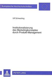 Institutionalisierung Des Marketingkonzeptes Durch Produkt-Management