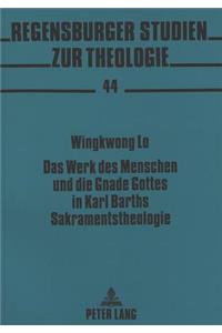 Werk Des Menschen Und Die Gnade Gottes in Karl Barths Sakramentstheologie