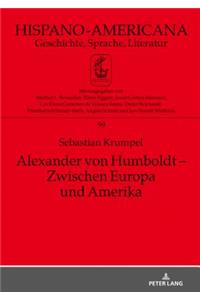 Alexander von Humboldt - Zwischen Europa und Amerika