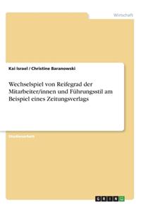 Wechselspiel von Reifegrad der Mitarbeiter/innen und Führungsstil am Beispiel eines Zeitungsverlags