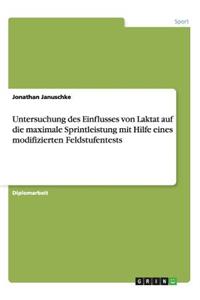 Untersuchung des Einflusses von Laktat auf die maximale Sprintleistung mit Hilfe eines modifizierten Feldstufentests