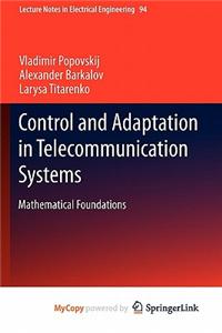 Control and Adaptation in Telecommunication Systems